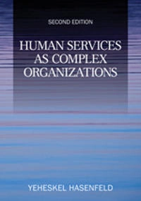 Human services as complex organizations; Yeheskel Hasenfeld; 2010