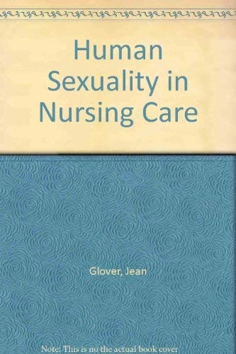 Human sexuality in nursing care; Jean Glover; 1985