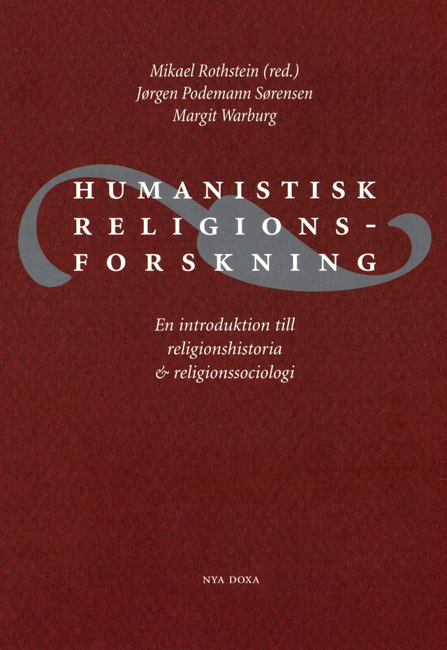 Humanistisk religionsforskning : En introduktion till religionshistoria och religionssociologi; Jörgen Podemann Sörensen, Margit Warburg; 1999