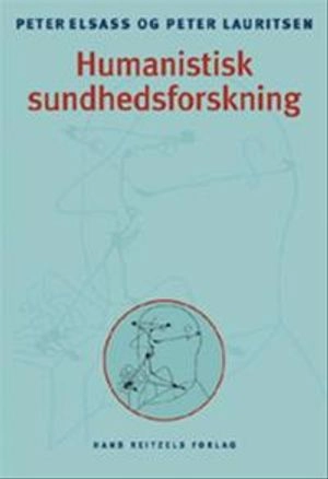 Humanistisk sundhedsforskning; Peter Elsass; 2024