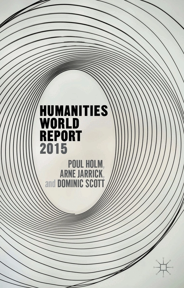Humanities world report 2015; Poul Holm, Dominic Scott, Arne Jarrick; 2015