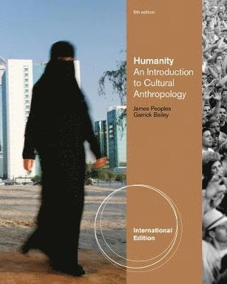 Humanity : an introduction to cultural anthropology; James Peoples, Garrick Alan Bailey; 2012