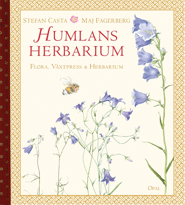 Humlans herbarium : flora, växtpress och herbarium; Stefan Casta, Maj Fagerberg; 2021
