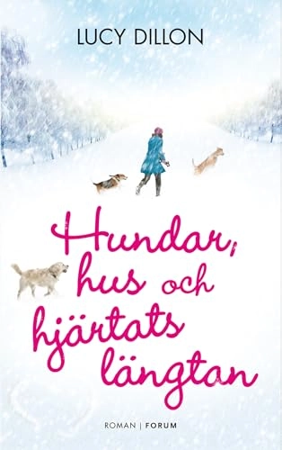 Hundar, hus och hjärtats längtan; Lucy Dillon; 2012