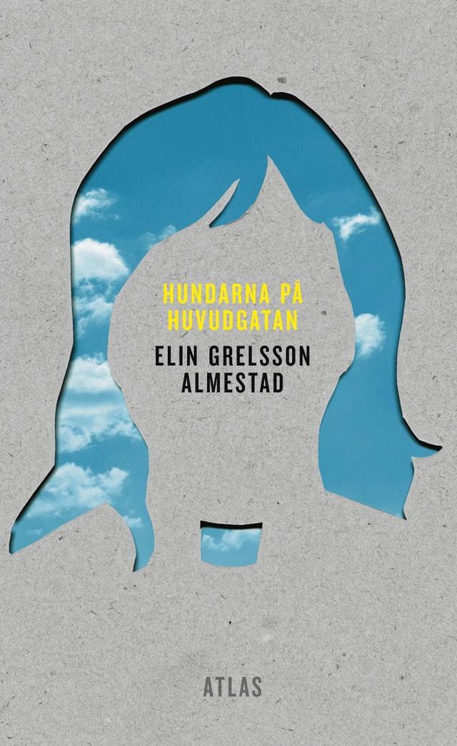 Hundarna på huvudgatan; Elin Grelsson Almestad; 2016