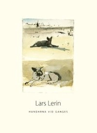 Hundarna vid Ganges; Lars Lerin; 2007
