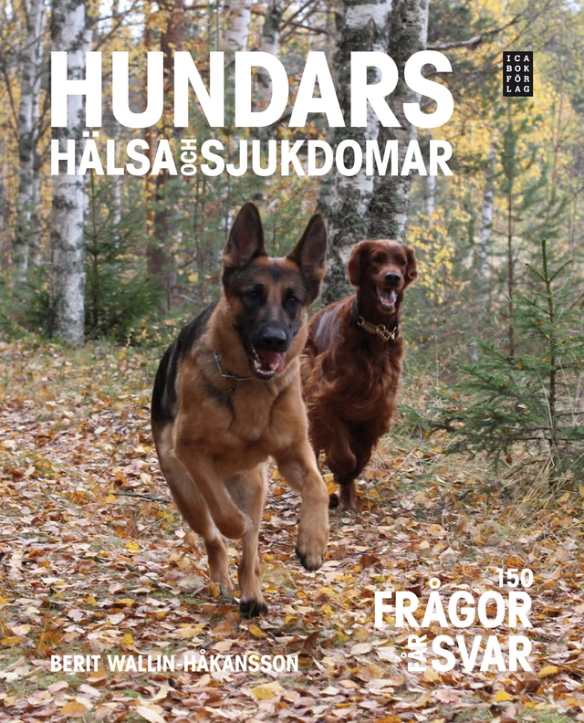 Hundars hälsa och sjukdomar; Berit Wallin-Håkansson; 2011