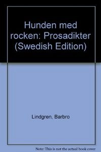 Hunden med rocken : prosadikter; Barbro Lindgren; 1985