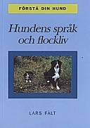 Hundens språk och flockliv : förstå din hund; Lars Fält; 1998