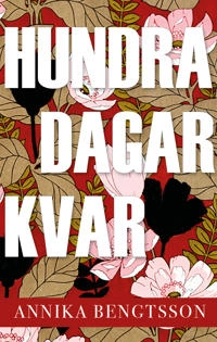 Hundra dagar kvar; Annika Bengtsson; 2017
