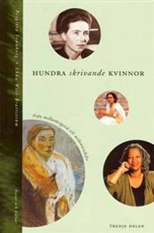 Hundra skrivande kvinnor Del 3, Från mellankrigstid till millennieskifte; Birgitta Svanberg, Ebba Witt-Brattström; 2000