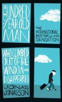 Hundred-Year-Old Man who Climbed out of the Window and Disap; Jonas Jonasson; 2012