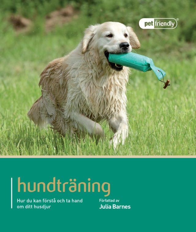 Hundträning : hur du förstår och tar hand om ditt husdjur; Julia Barnes; 2014