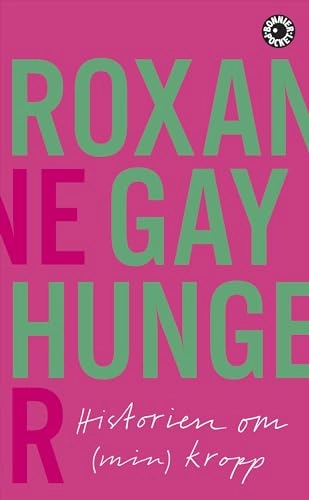 Hunger : historien om (min) kropp; Roxane Gay; 2019
