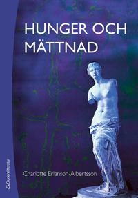 Hunger och mättnad; Charlotte Erlanson-Albertsson; 2006