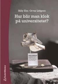 Hur blir man klok på universitetet?; Billy Ehn, Orvar Löfgren; 2004