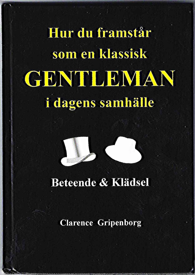 Hur du framstår som en klassisk gentleman i dagens samhälle; Clarence Gripenborg; 2022