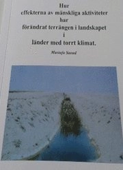 Hur effekterna av mänskliga aktiviteter har förändrat terrängen i landskapet i länder med torrt klimat; Mustafa Saoud; 2016