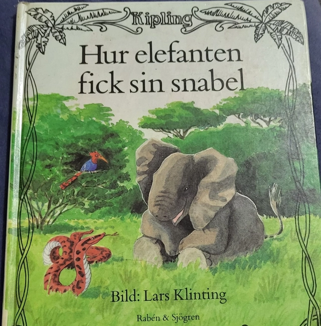 Hur elefanten fick sin snabel : ur Rudyard Kiplings Just så-historier; Rudyard Kipling; 1987