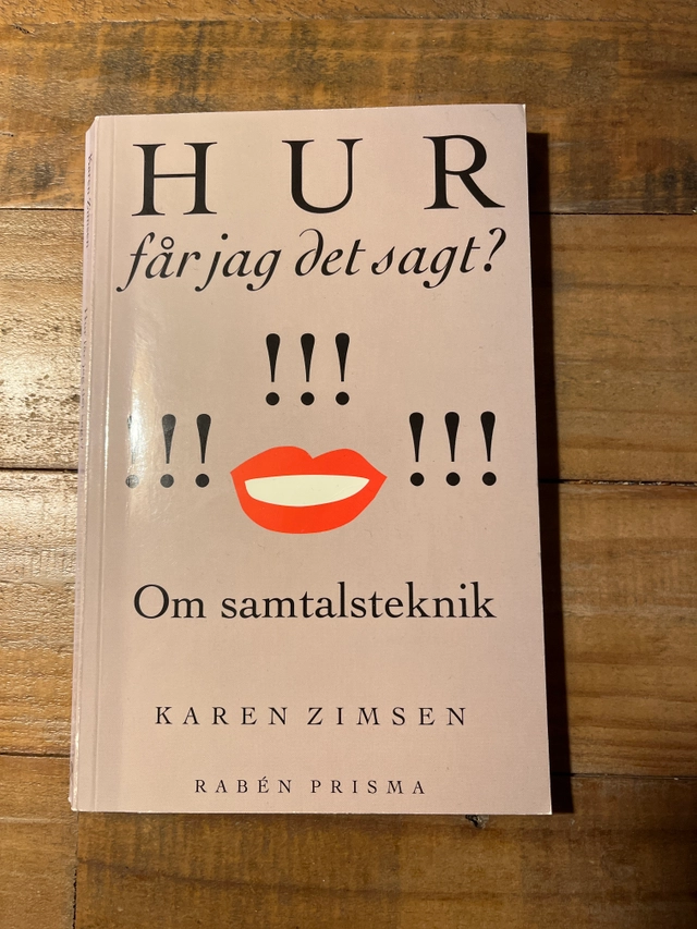 Hur får jag det sagt? : om samtalsteknik; Karen Zimsen; 1994