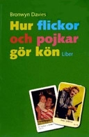 Hur flickor och pojkar gör kön; Bronwyn Davies; 2003