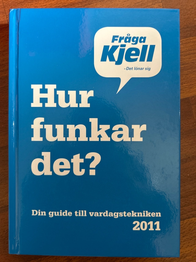 Hur funkar det? : din guide till vardagstekniken 2011; Kjell & Company ; 2011