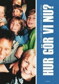 Hur gör vi nu? : [ett praktiskt etikläromedel]; Lars Collmar; 1996