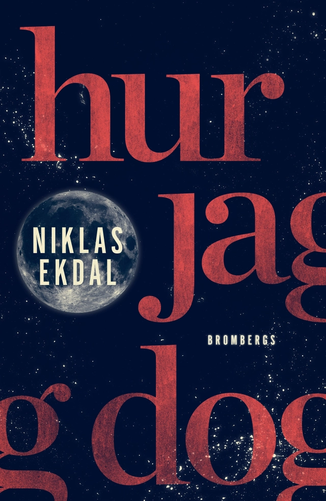 Hur jag dog; Niklas Ekdal; 2017