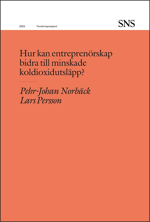 Hur kan entreprenörskap bidra till minskade koldioxidutsläpp?; Pehr-Johan Norbäck, Lars Persson; 2025