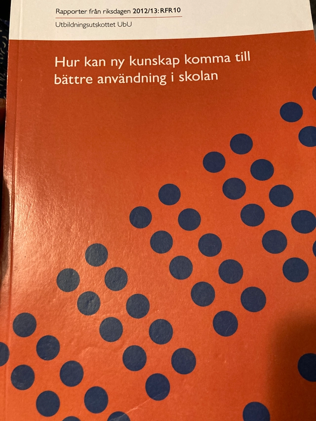 Hur kan ny kunskap komma till bättre användning i skolan; Sverige. Riksdagen. Utbildningsutskottet; 2013