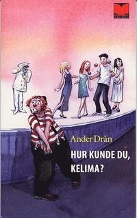 Hur kunde du, Kelima?; Ander Drån; 2004
