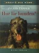 Hur lär hunden?; Ingrid Tapper; 2002