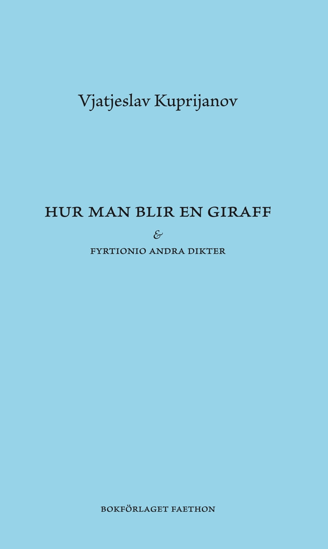 Hur man blir en giraff & Fyrtionio andra dikter; Vjatjeslav Kuprijanov; 2022
