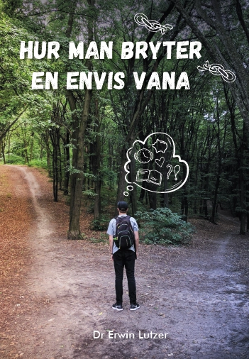 Hur man bryter en envis vana; Erwin Lutzer; 2021