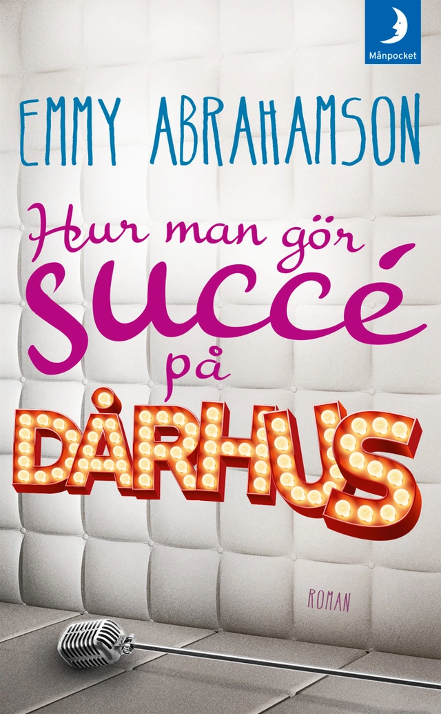 Hur man gör succé på dårhus; Emmy Abrahamson; 2018