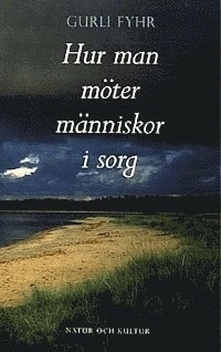 Hur man möter människor i sorg; Gurli Fyhr; 1999
