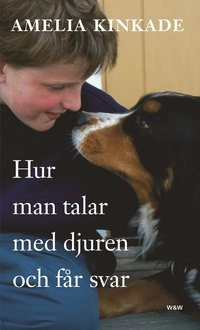 Hur man talar med djuren och får svar; Amelia Kinkade; 2003