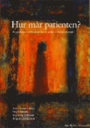 Hur mår patienten? En psykosocial betraktelse av primärvårdspatienten; Anna-Lena Undén, Stig Elofsson, Ingeborg Eriksson, Birgitta Andersson; 2004