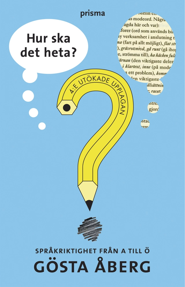 Hur ska det heta? : Språkriktighet från A till Ö; Gösta Åberg; 2005