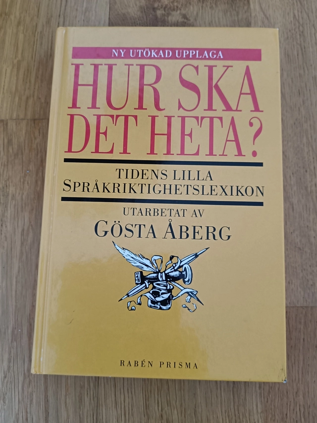 Hur ska det heta? : Tidens lilla språkriktighetslexikon; Gösta Åberg; 1997