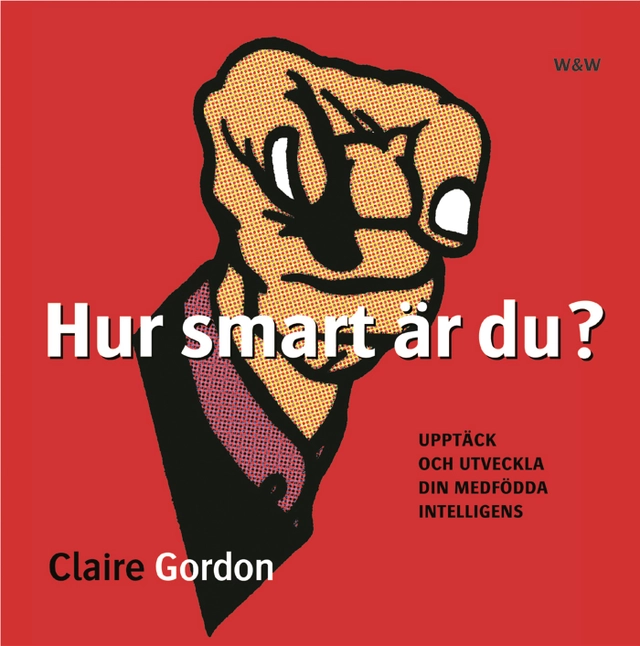 Hur smart är du? : Upptäck och utveckla din medfödda intelligens; Claire Gordon; 2004