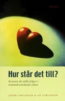 Hur står det till? : konsten att ställa frågor i människovårdande yrken; Jakob Carlander; 2004