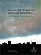 Hur står det till med den personliga integriteten? SOU 2016:41. En kartläggning av Integritetskommittén. : Delbetänkande från Integritetskommittén; Sverige. Integritetskommittén; 2016