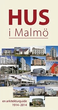 Hus i Malmö : en arkitekturguide 1914-2014; Tyke Tykesson; 2014