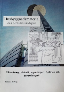 Husbyggnadsmaterial och deras beständighet; Berg Samuel A; 2017