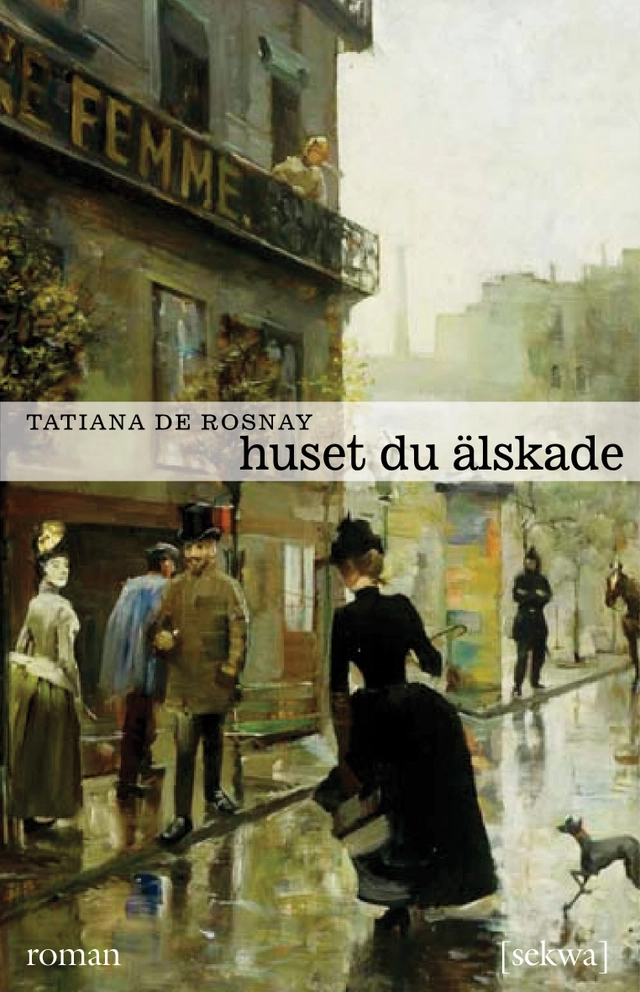 Huset du älskade; Tatiana de Rosnay; 2011