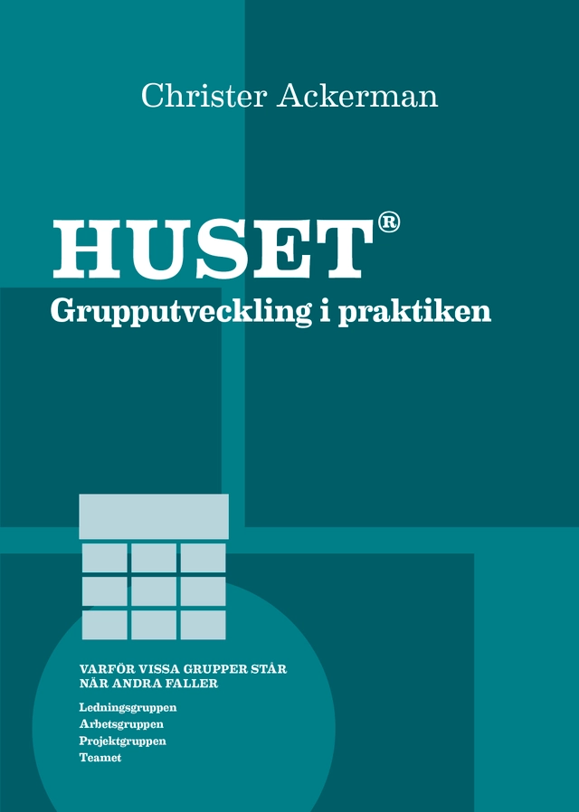 Huset : grupputveckling i praktiken; Christer Ackerman; 2015