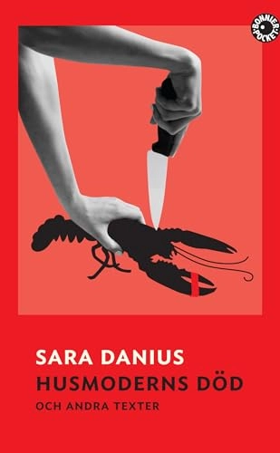 Husmoderns död och andra texter; Sara Danius; 2016