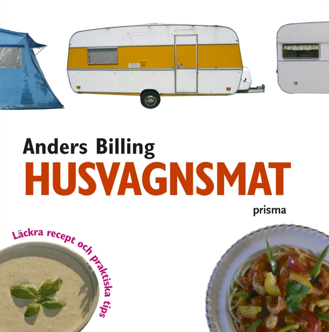 Husvagnsmat : läckra recept och praktiska tips; Anders Billing; 2005