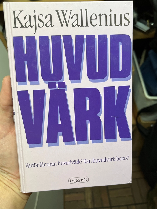 Huvudvärk : varför får man huvudvärk? : kan huvudvärk botas?; Kajsa Wallenius; 1991
